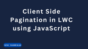 Client Side Pagination in LWC using JavaScript